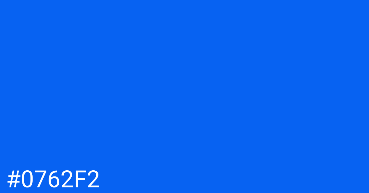 Hex color #0762f2 graphic