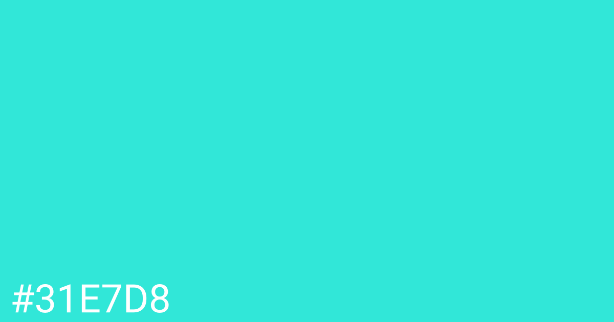 Hex color #31e7d8 graphic