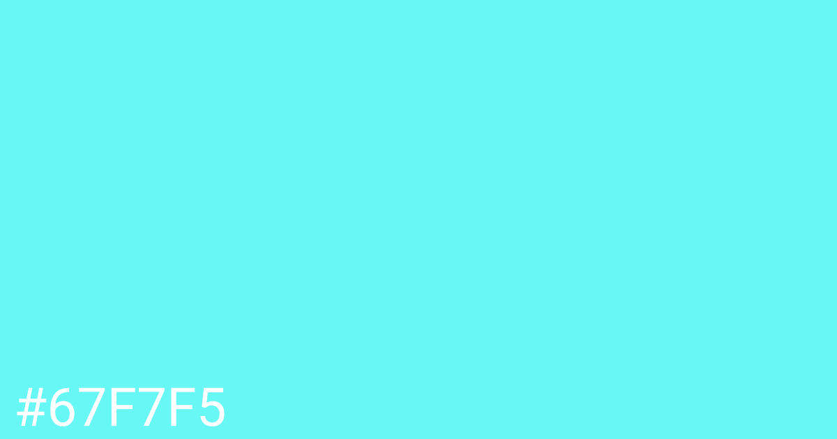 Hex color #67f7f5 graphic