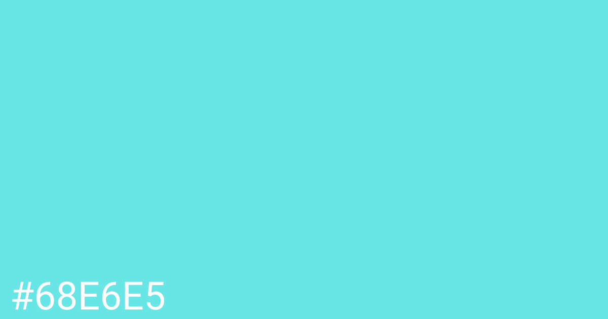 Hex color #68e6e5 graphic