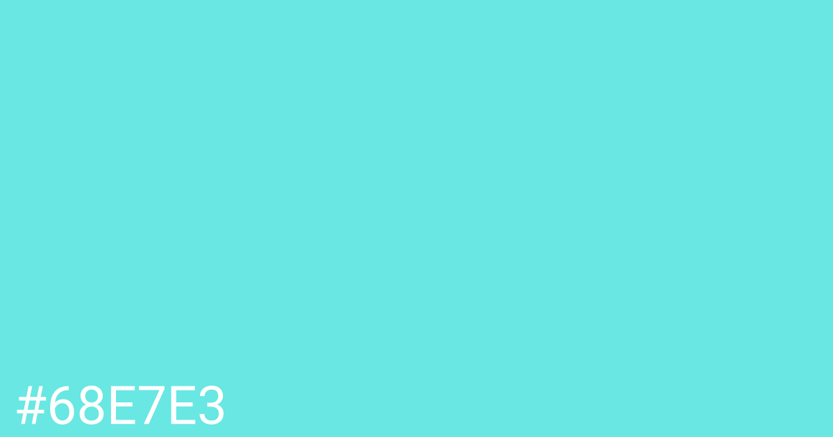 Hex color #68e7e3 graphic