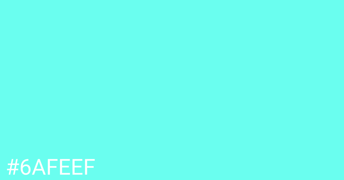 Hex color #6afeef graphic