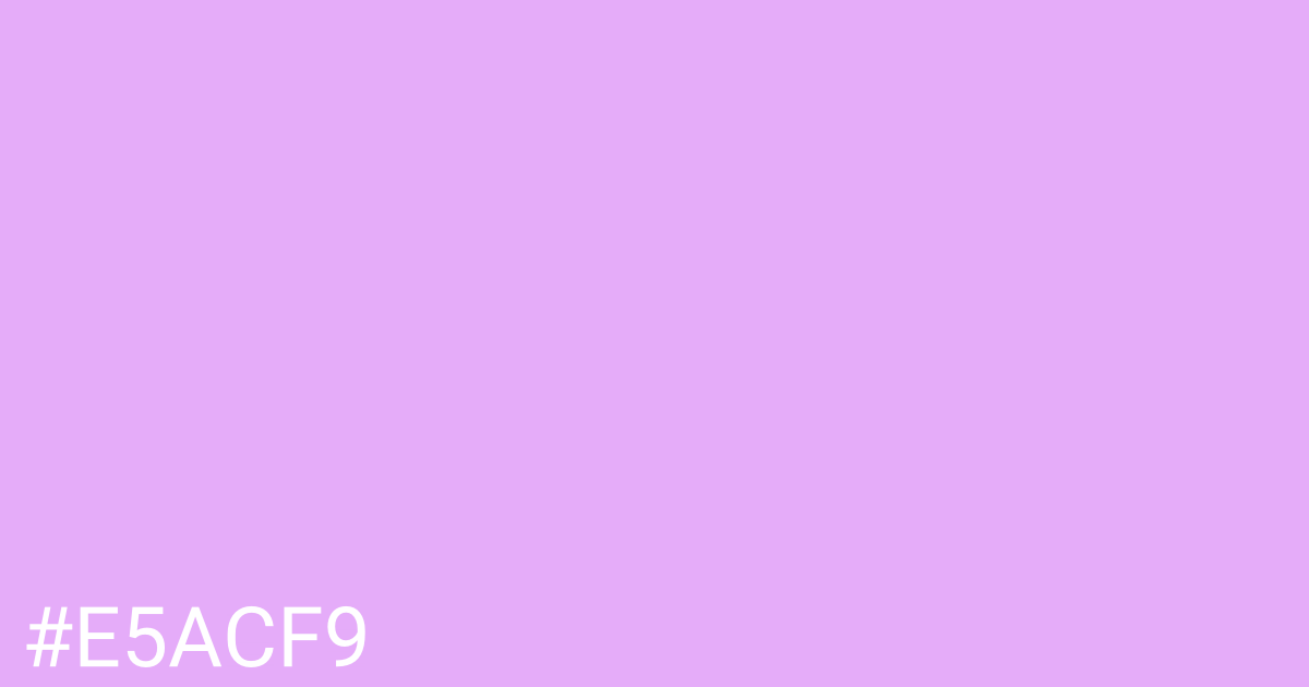 Hex color #e5acf9 graphic