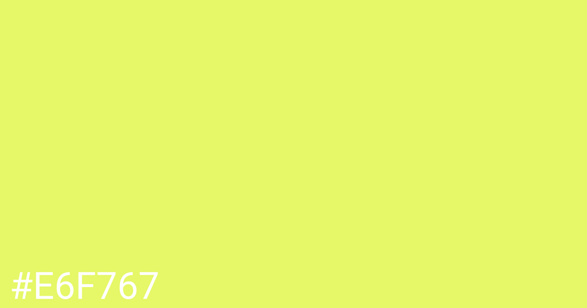 Hex color #e6f767 graphic