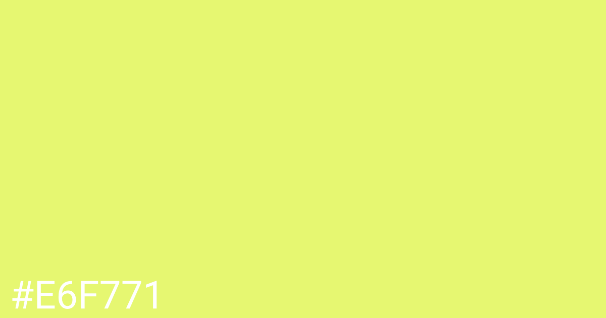 Hex color #e6f771 graphic