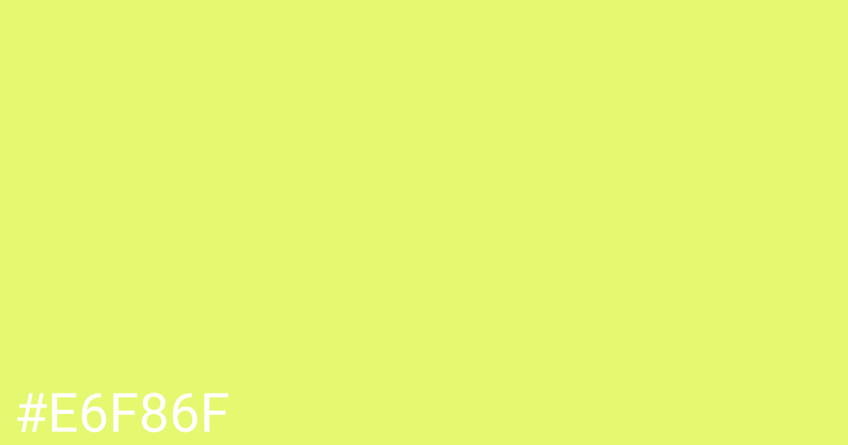 Hex color #e6f86f graphic