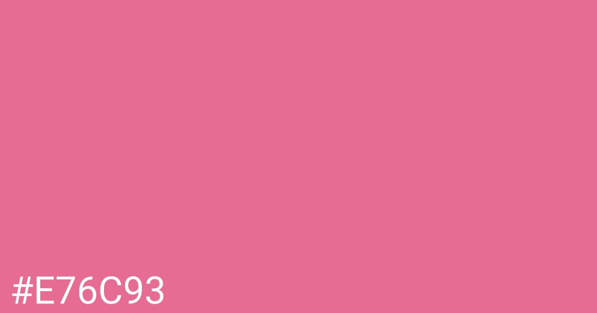 Hex color #e76c93 graphic