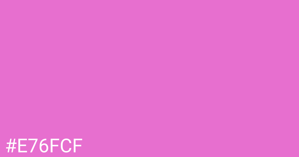 Hex color #e76fcf graphic