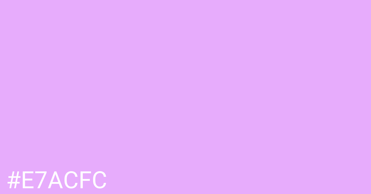 Hex color #e7acfc graphic