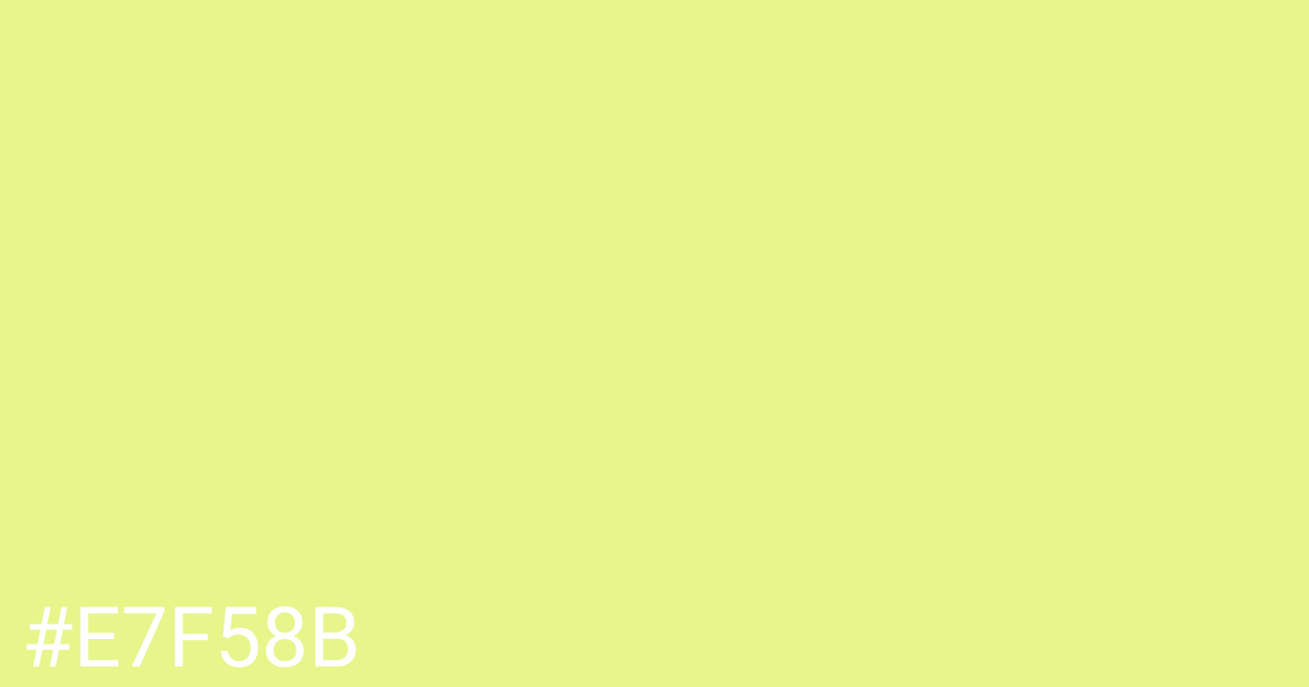 Hex color #e7f58b graphic