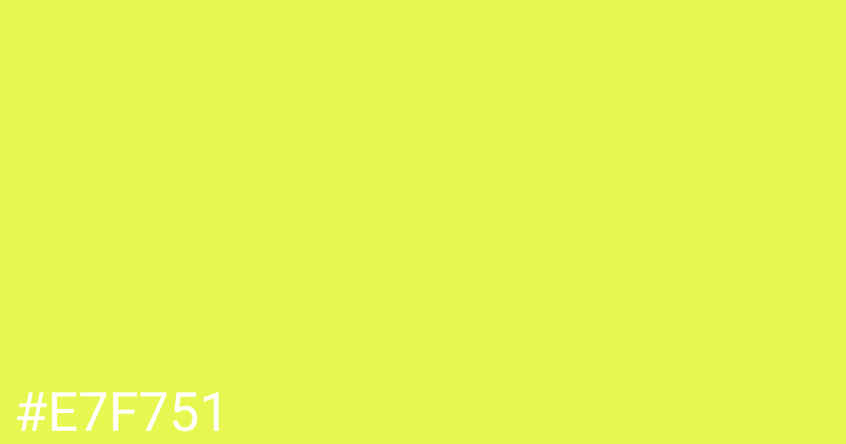 Hex color #e7f751 graphic