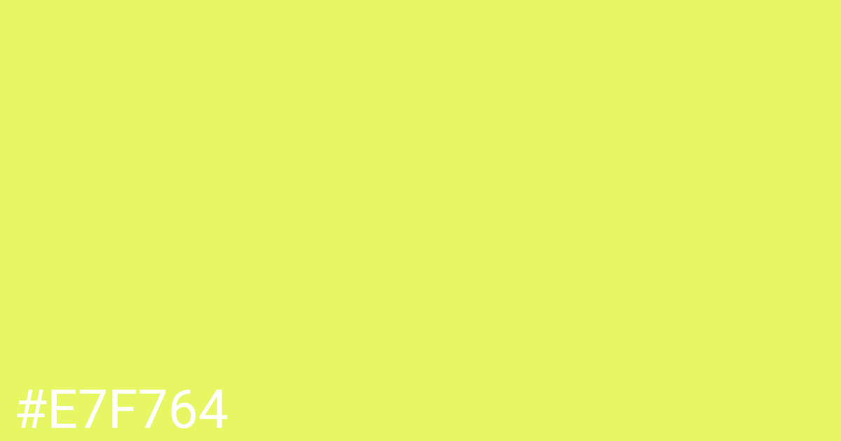 Hex color #e7f764 graphic