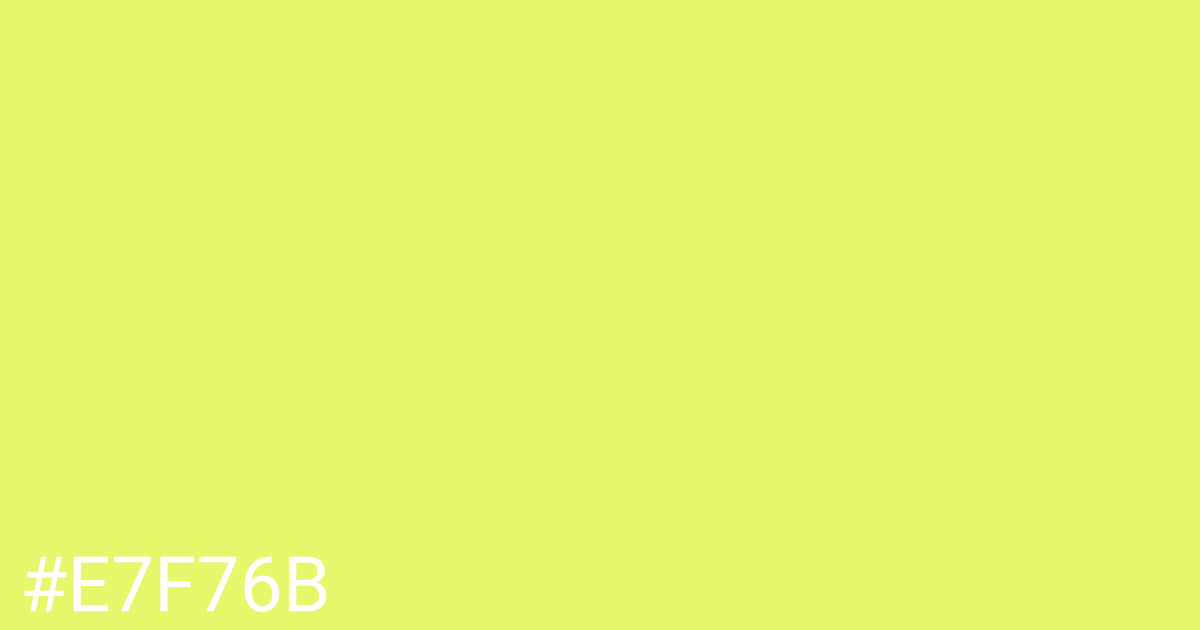 Hex color #e7f76b graphic