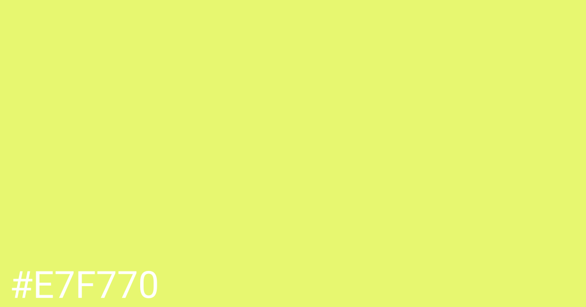 Hex color #e7f770 graphic