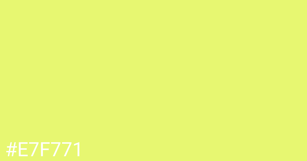 Hex color #e7f771 graphic