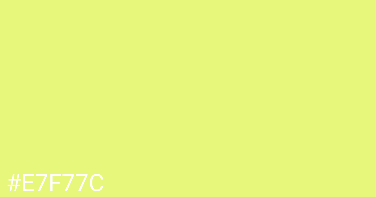 Hex color #e7f77c graphic