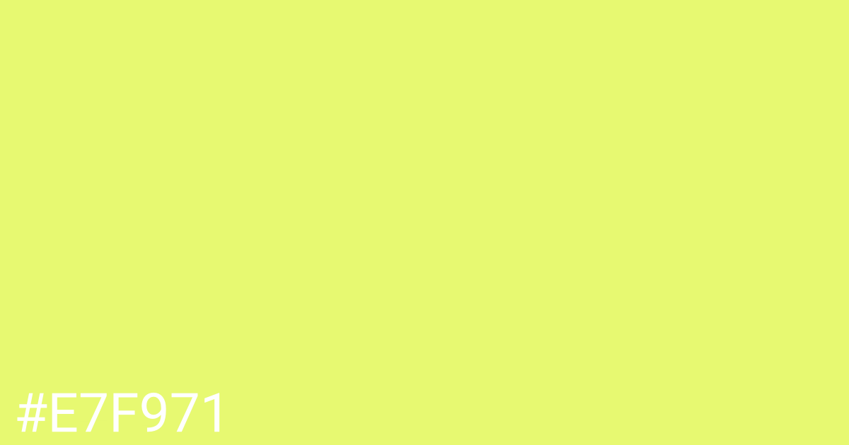 Hex color #e7f971 graphic