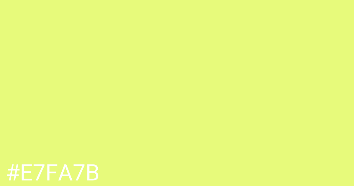 Hex color #e7fa7b graphic