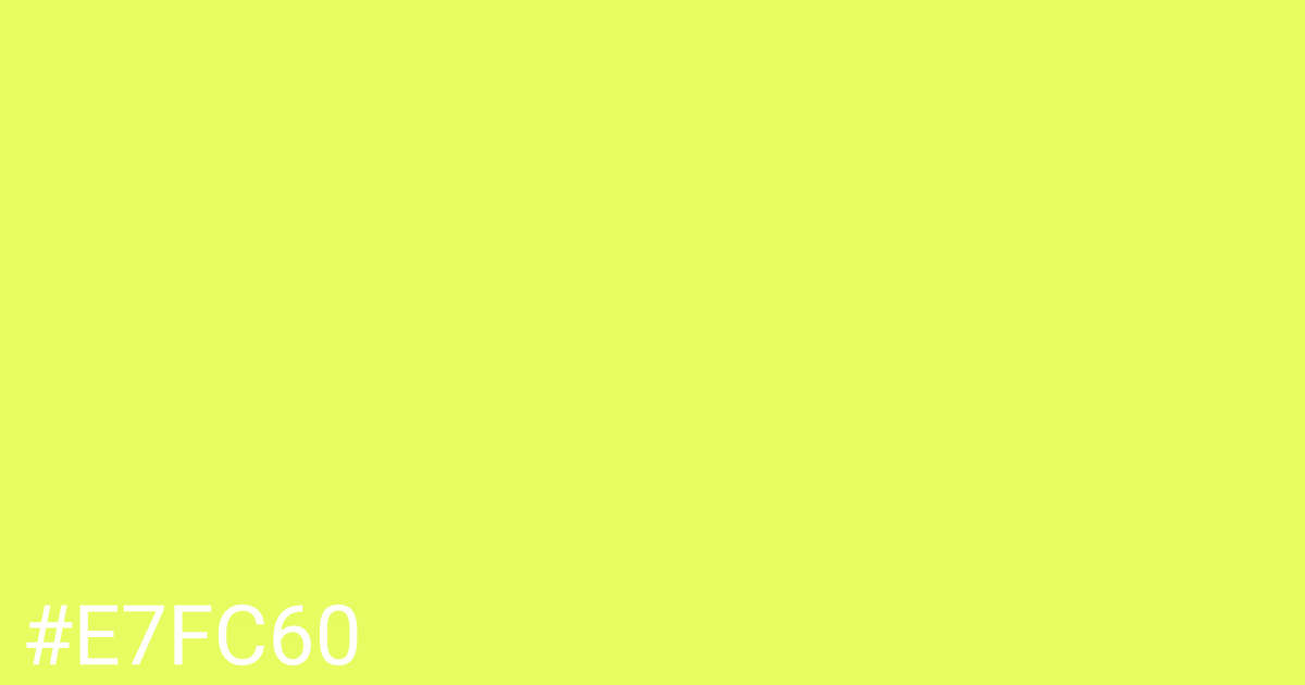 Hex color #e7fc60 graphic