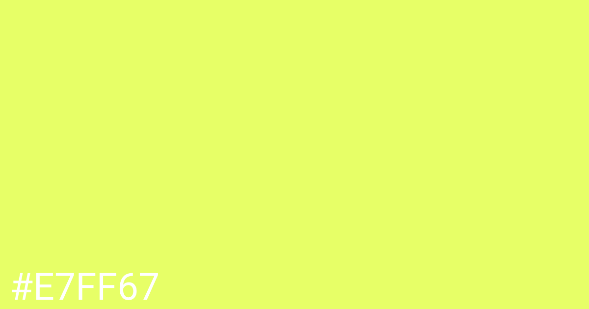 Hex color #e7ff67 graphic