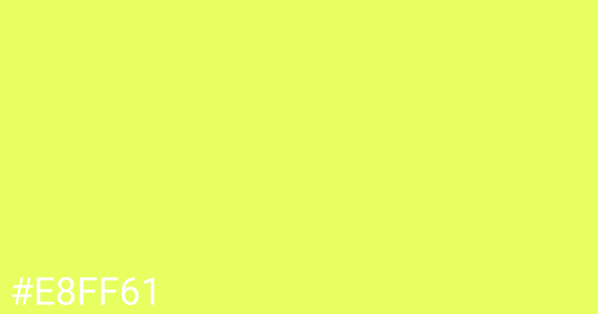 Hex color #e8ff61 graphic