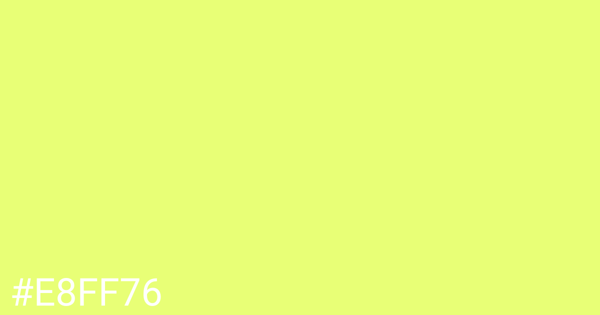 Hex color #e8ff76 graphic